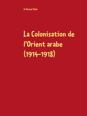 cover image of La Colonisation de l'Orient arabe (1914-1918)